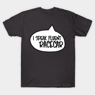 I speak fluent racecar T-Shirt